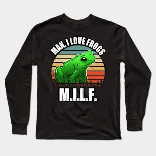 Milf - Man, i lover frogs Long Sleeve T-Shirt